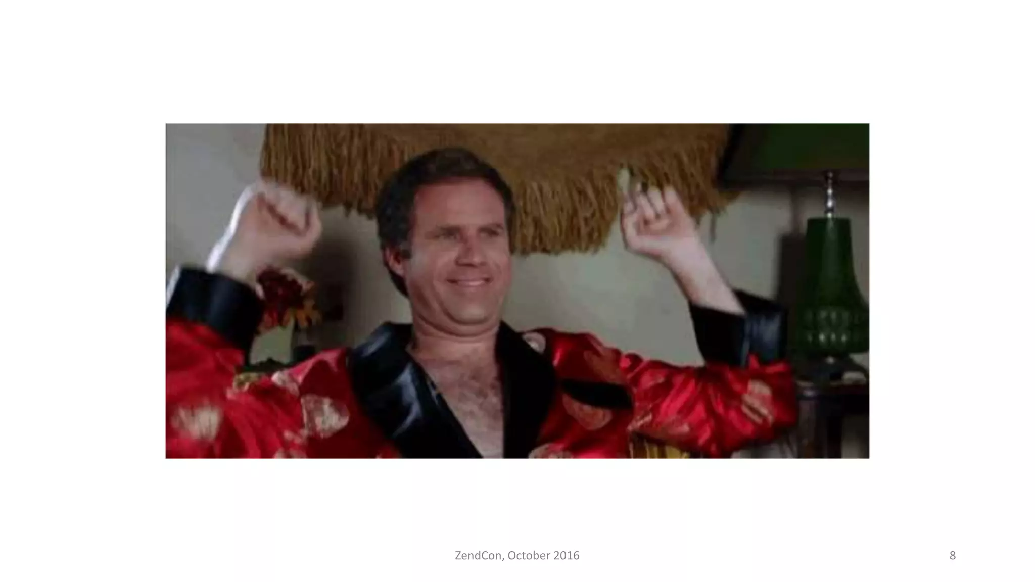 ZendCon, October 2016 8
 