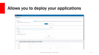 Allows you to deploy your applications
Daycamp 4 Developers - Ops for Devs 39
 