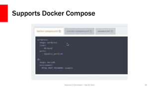 Supports Docker Compose
Daycamp 4 Developers - Ops for Devs 40
 