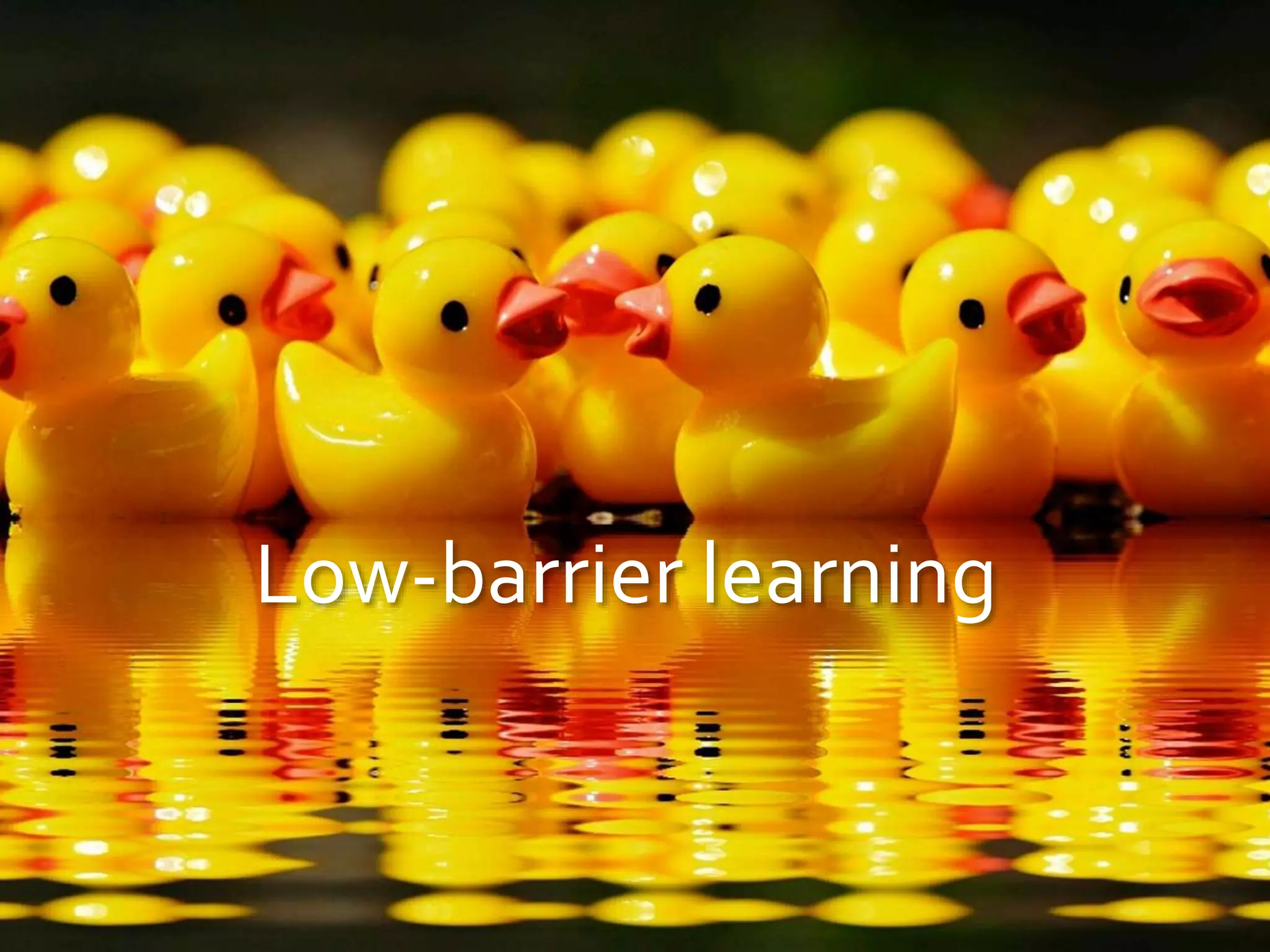Low-barrier learning
 