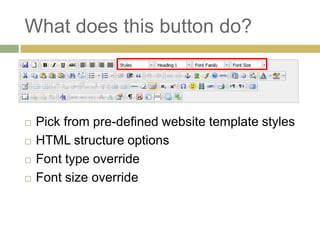What does this button do?



   Pick from pre-defined website template styles
   HTML structure options
   Font type override
   Font size override
 