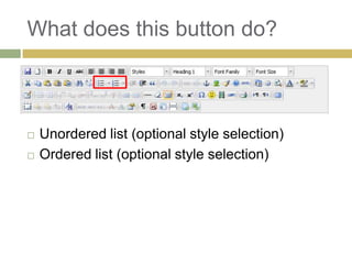 What does this button do?



   Unordered list (optional style selection)
   Ordered list (optional style selection)
 