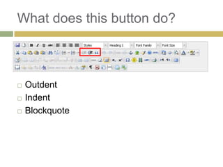 What does this button do?



   Outdent
   Indent
   Blockquote
 