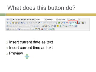 What does this button do?




   Insert current date as text
   Insert current time as text
   Preview
 