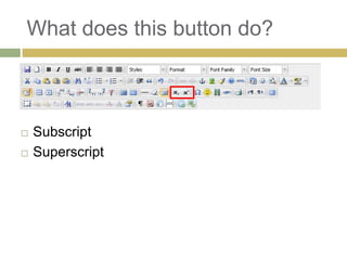 What does this button do?



   Subscript
   Superscript
 