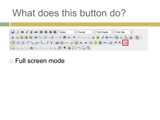 What does this button do?



   Full screen mode
 