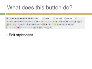 What does this button do?



   Edit stylesheet
 