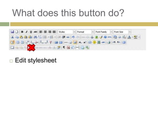 What does this button do?



   Edit stylesheet
 