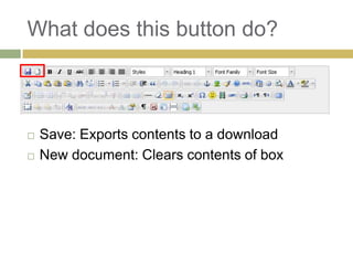 What does this button do?



   Save: Exports contents to a download
   New document: Clears contents of box
 