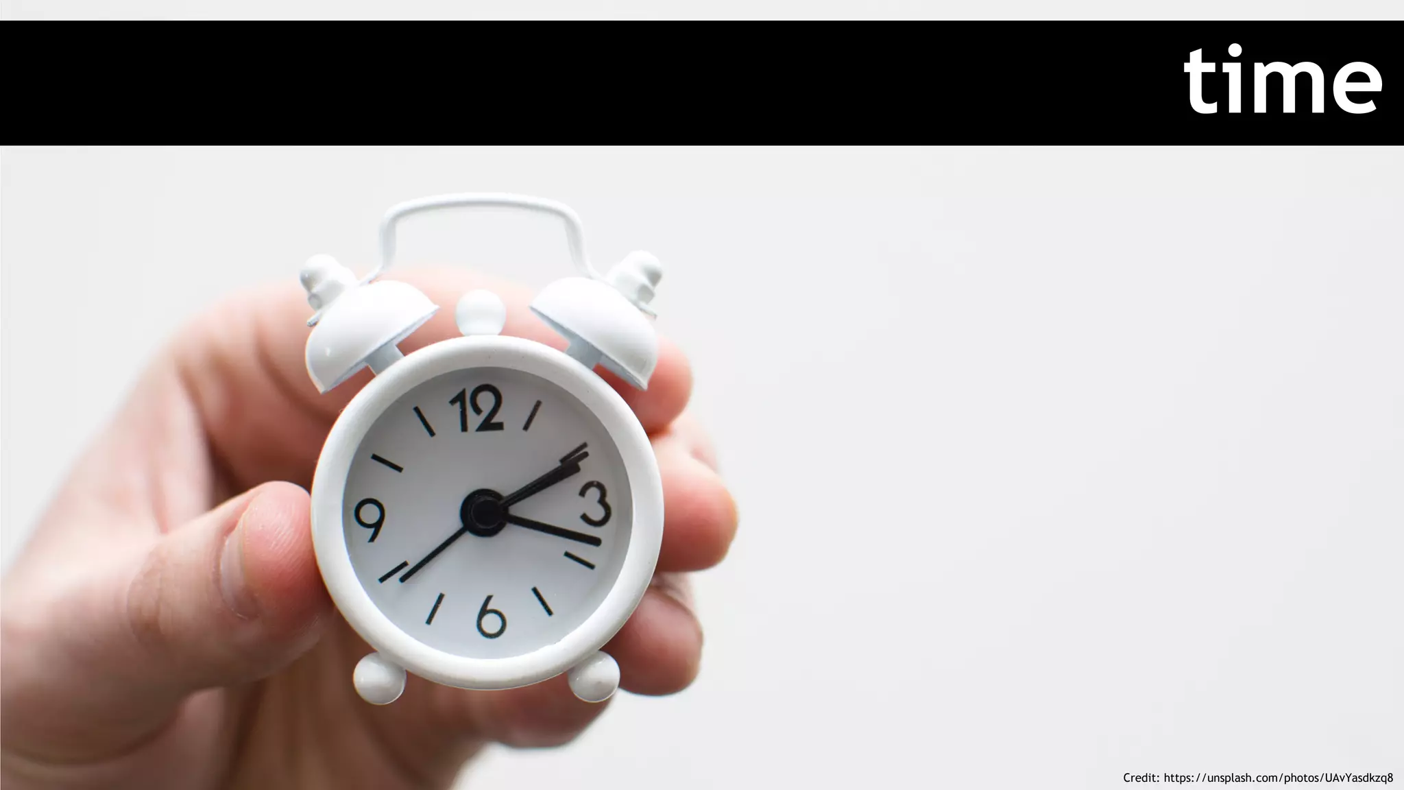 time
Credit: https://unsplash.com/photos/UAvYasdkzq8
 