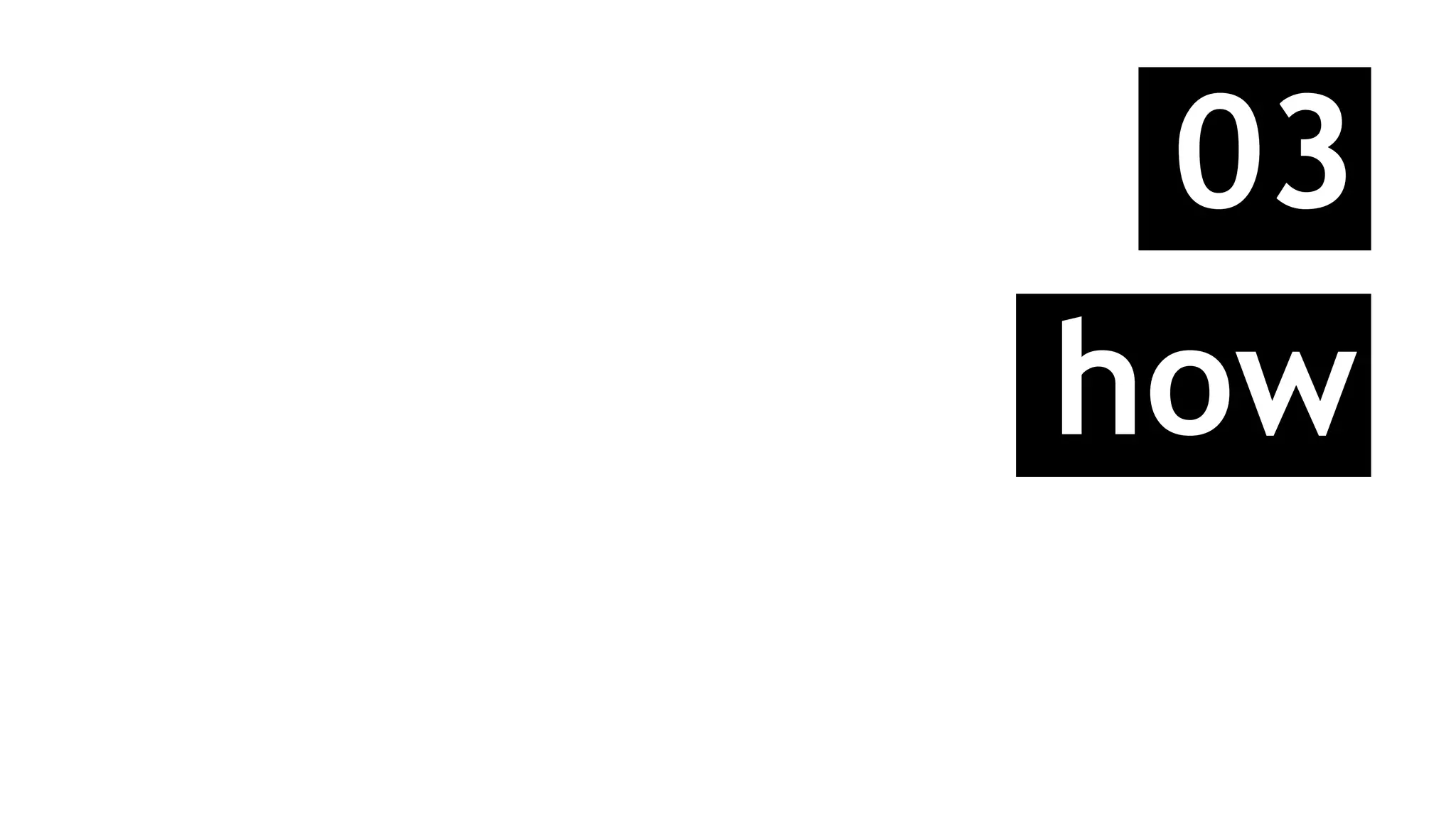 03
how
 