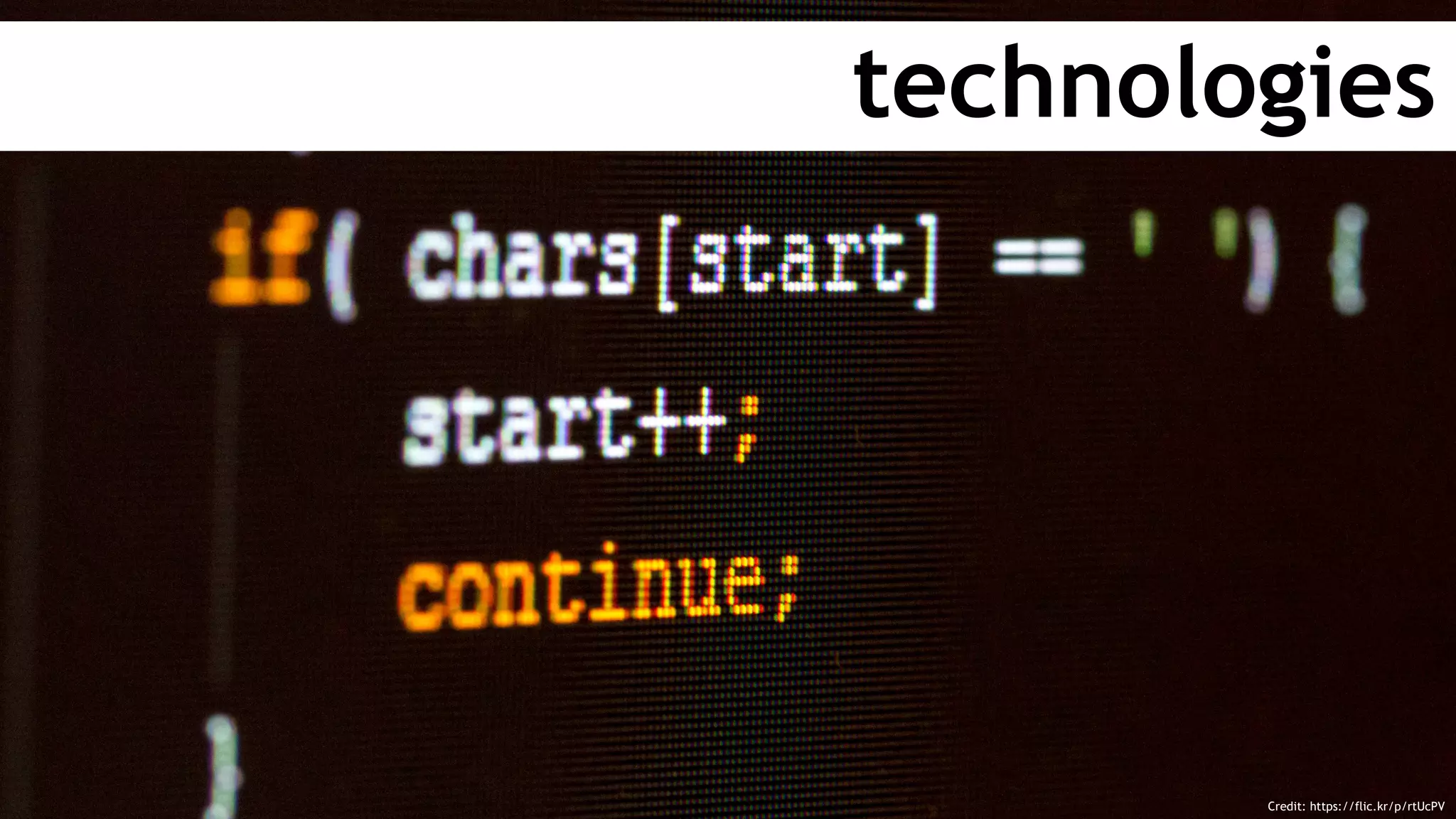 technologies
Credit: https://flic.kr/p/rtUcPV
 