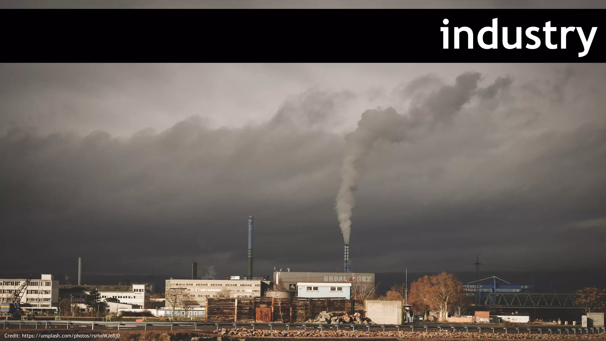 industry
Credit: https://unsplash.com/photos/rsrhoWJe8j0
 