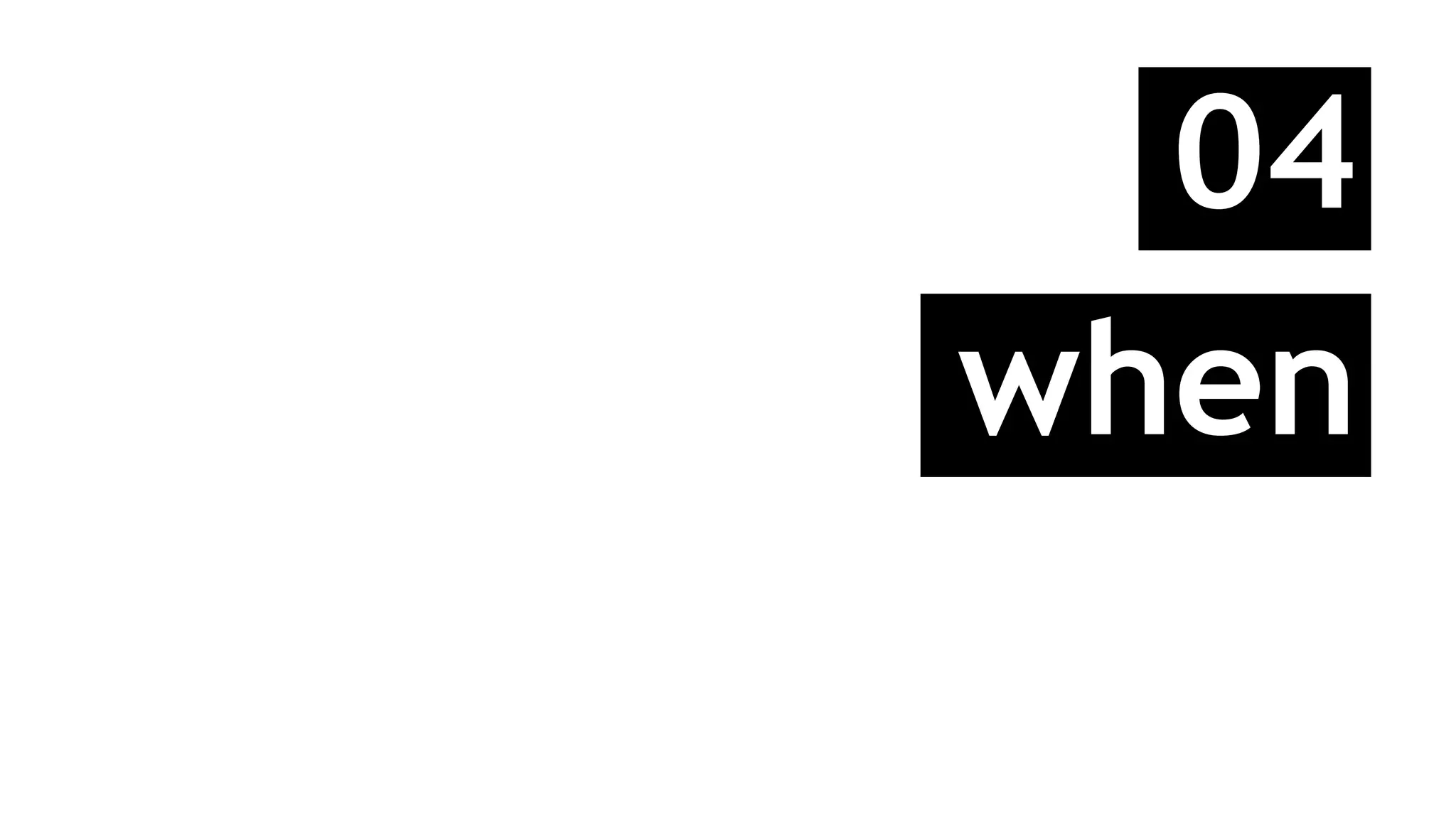 04
when
 