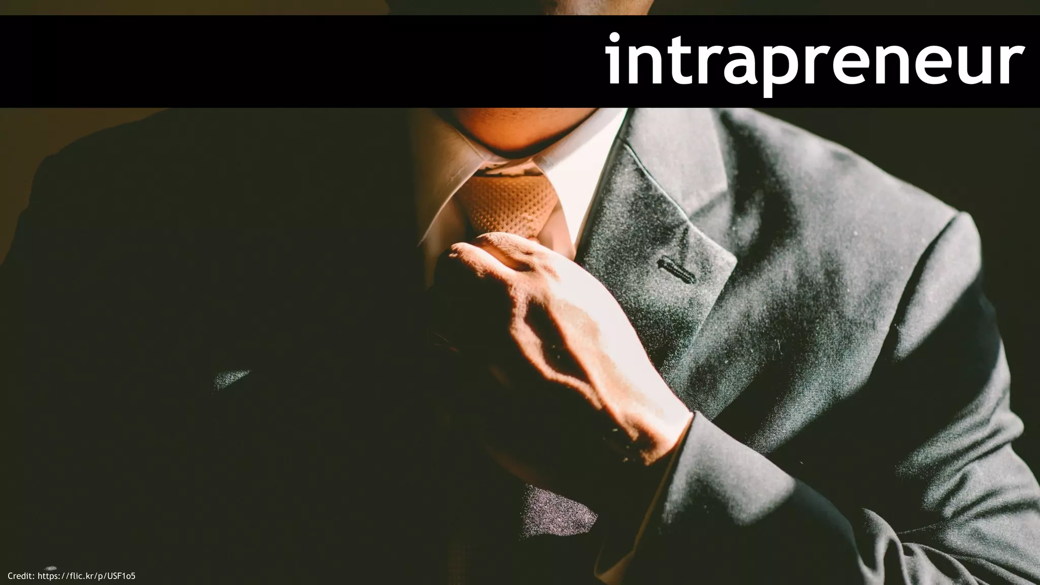 intrapreneur
Credit: https://flic.kr/p/USF1o5
 