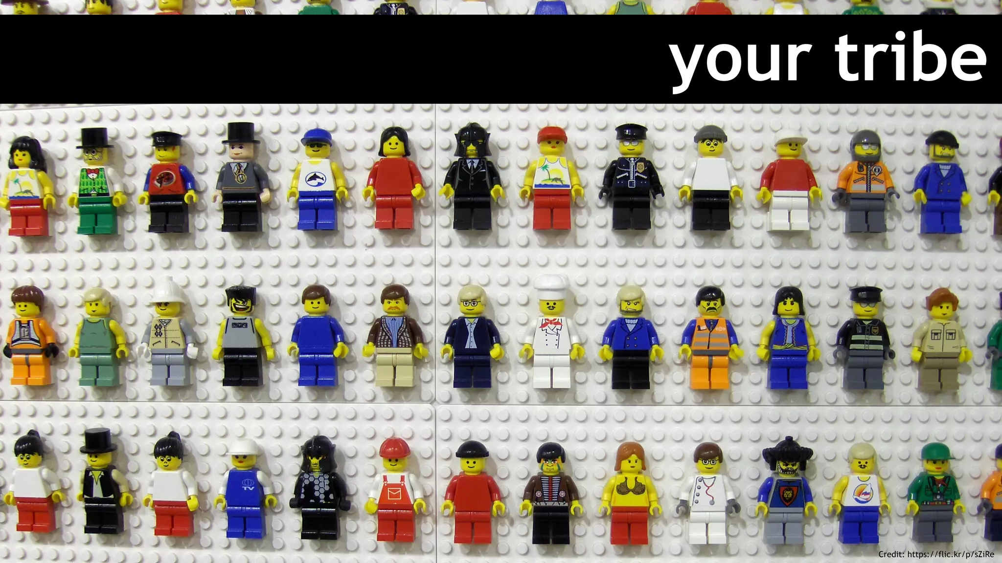 your tribe
Credit: https://flic.kr/p/sZiRe
 