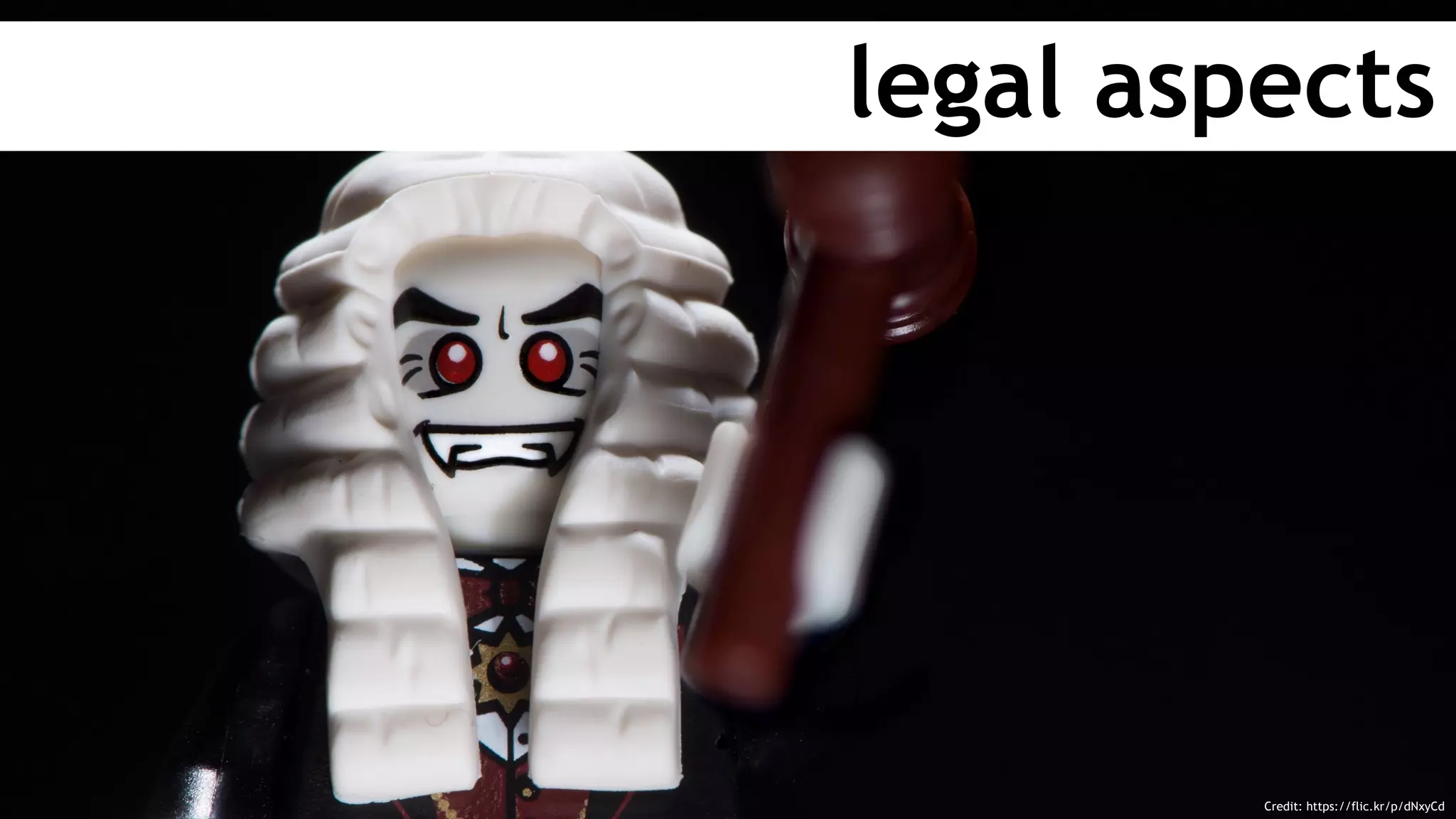 legal aspects
Credit: https://flic.kr/p/dNxyCd
 