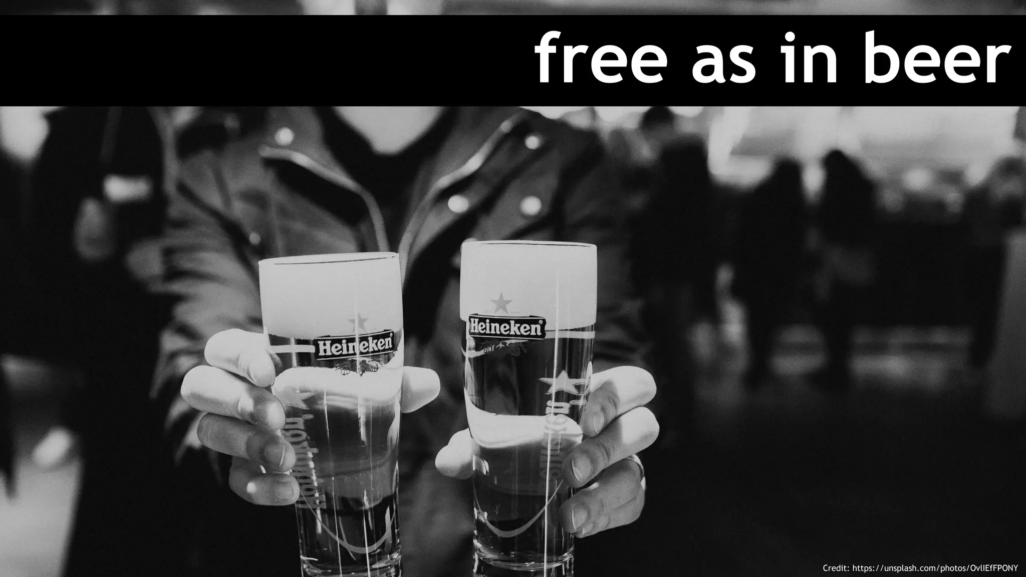 free as in beer
Credit: https://unsplash.com/photos/OvlIEfFPONY
 