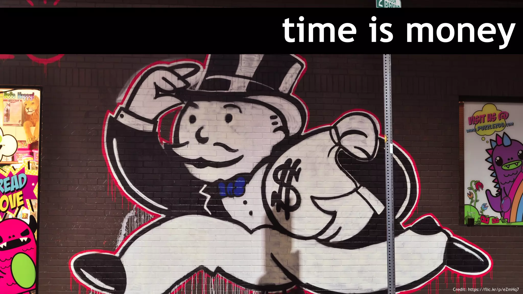 time is money
Credit: https://flic.kr/p/eZmHq7
 