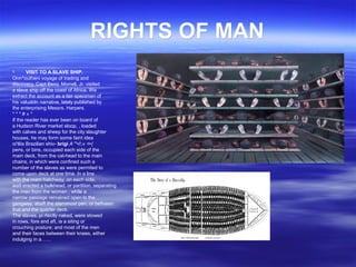 RIGHTS OF MANRIGHTS OF MAN
 VISIT TO A SLAVE SHIP.
Onn^outheni voyage of trading and
discovery, Capt Beioj, Morrell, Jr. visited
a slave ship off the coast of Africa. We
extract the account as a fair specimen of
his valuabln narrative, lately published by
the enterprising Messrs. Harpers.
* * * # » *
If the reader has ever been on board of
a Hudson River market sloop, , loaded
with calves and sheep for the city slaughter
houses, he may form some faint idea
oi'tliis Brazilian shiv- brigi A '"•i!;« <•(
pens, or bins, occupied each side of the
main deck, from the cat-head to the main
chains, in which were confined such a
number of the slaves as were permited to
come upon deck at one time. In a line
with the mam hatchway, on each side,
wa9 erected a bulkhead, or partition, separating
the men from the women ; while a
narrow passage remained open lo the
gangway, abaft the sternmost pen, or befiveen
that and the quarter deck.
The slaves, pi rfectly naked, were stowed
in rows, fore and aft, ia a siting or
crouching posture; and most of the men
and their faces between their knees, either
indulging in a……
 