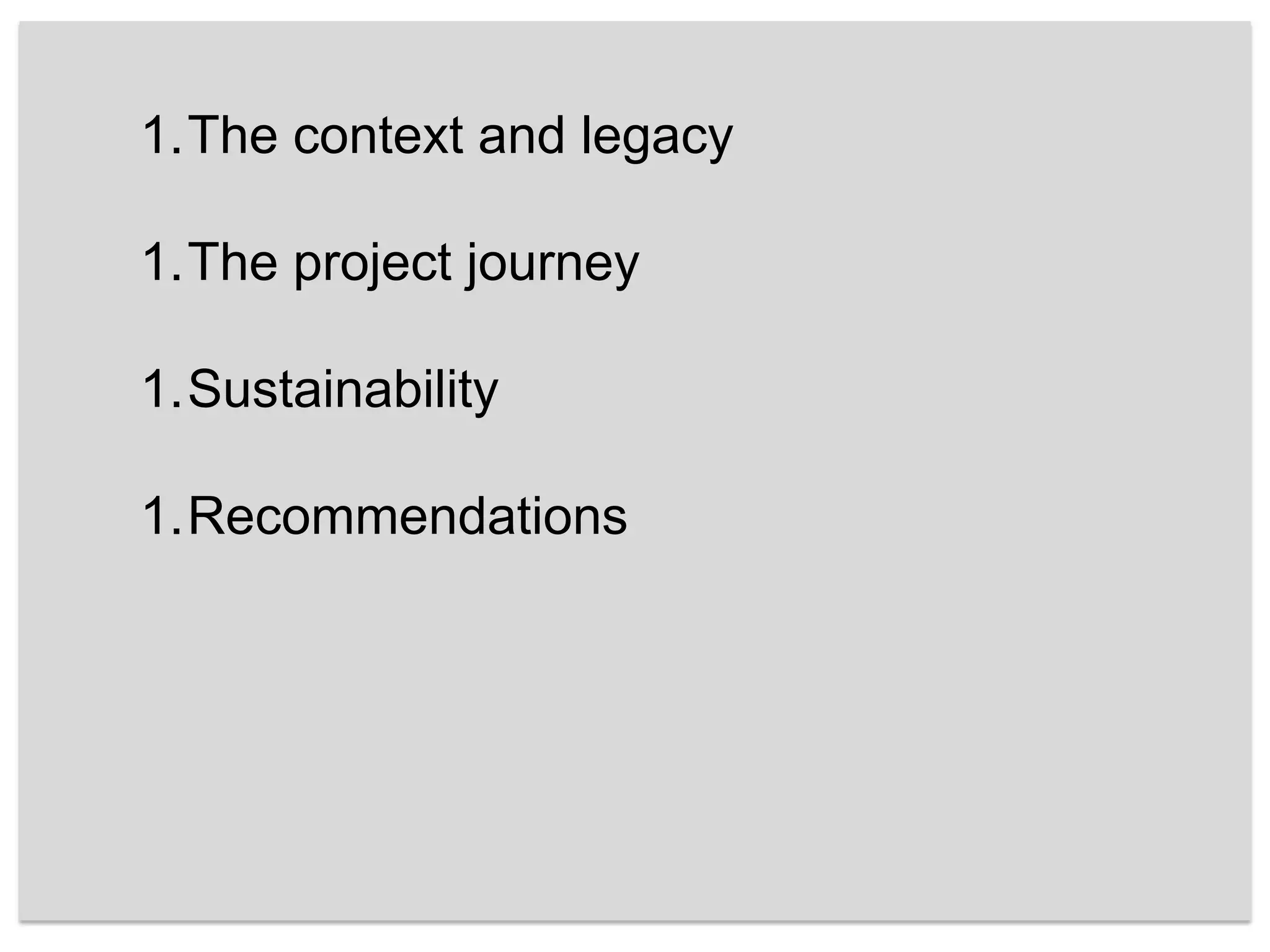 The context and legacyThe project journeySustainabilityRecommendations