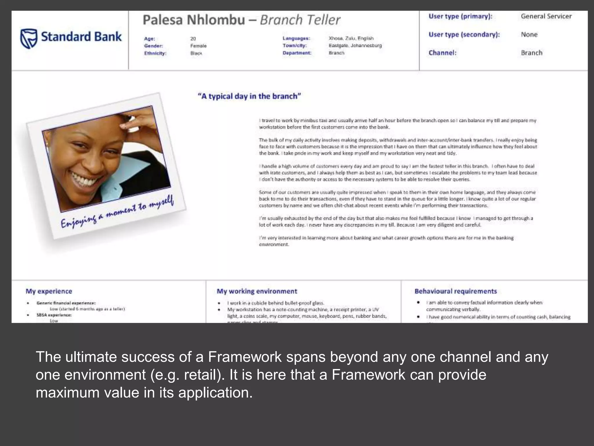 The ultimate success of a Framework spans beyond any one channel and any one environment (e.g. retail). It is here that a Framework can provide maximum value in its application.