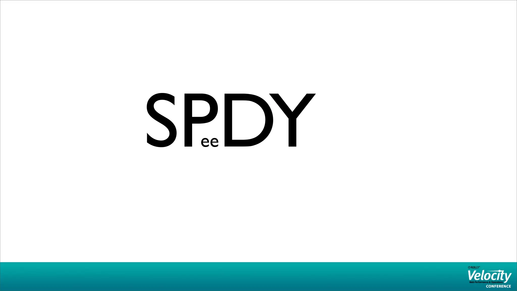 SPDY
 ee
 