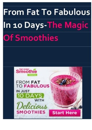 From Fat To Fabulous
In 10 Days-The Magic
Of Smoothies
 