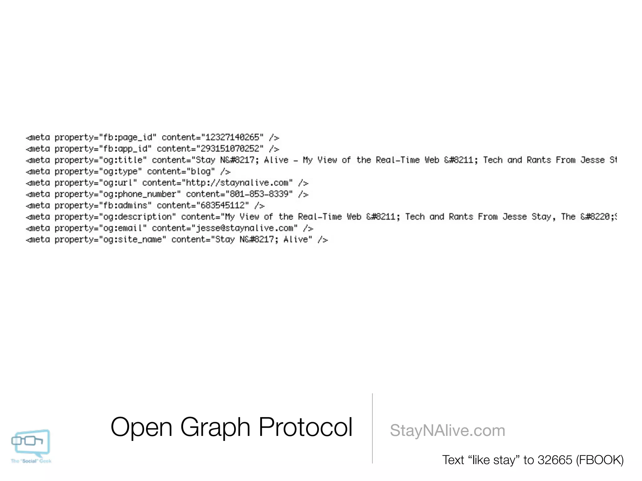 Open Graph Protocol   StayNAlive.com
                            Text “like stay” to 32665 (FBOOK)
 