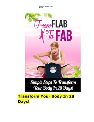 Transform Your Body In 28
Days!
 
