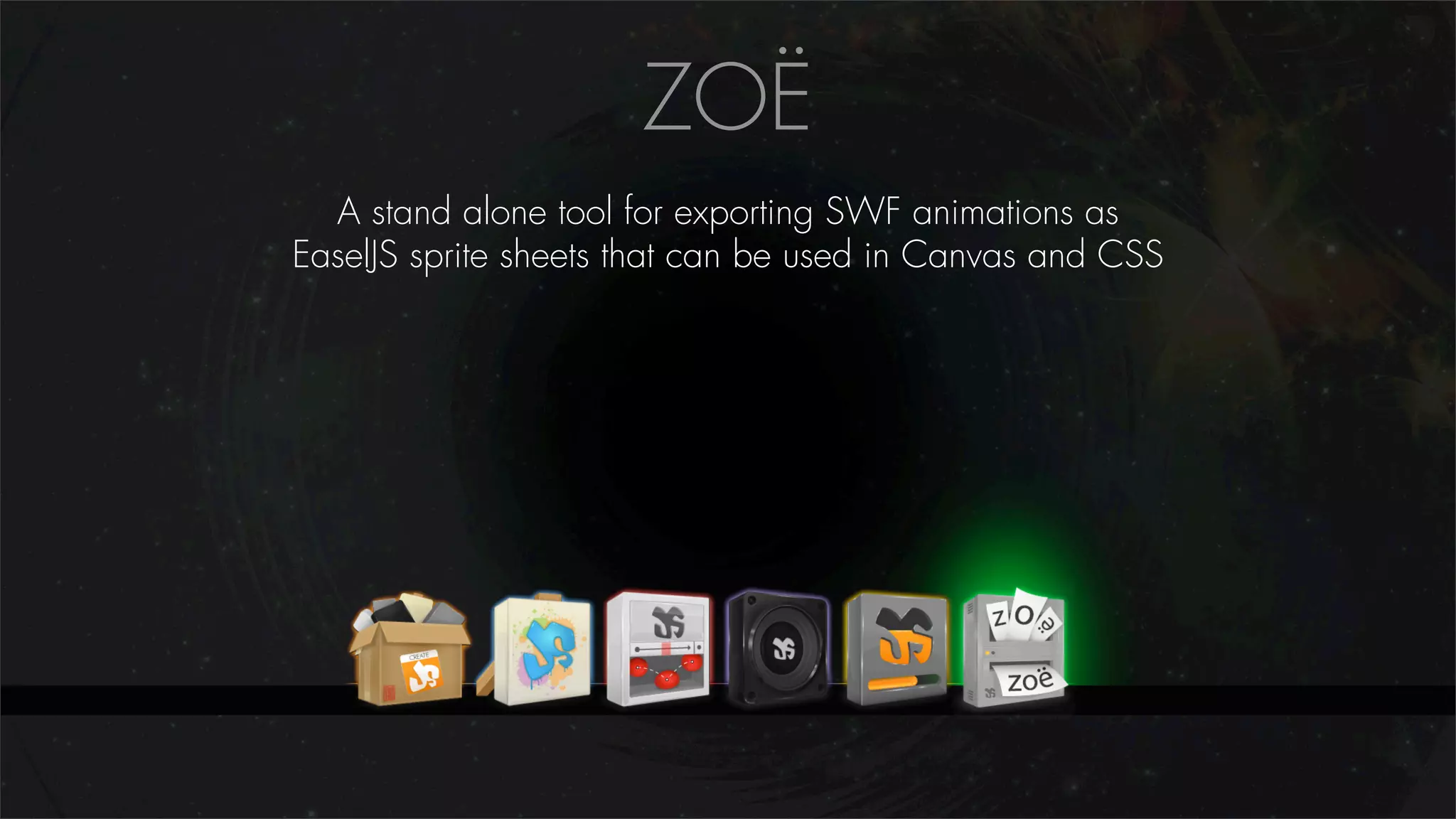 ZOË
  A stand alone tool for exporting SWF animations as
EaselJS sprite sheets that can be used in Canvas and CSS
 