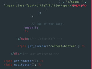 ) . '</span> ' .
'<span class="post-title">%title</span>', 
] 
); 
} 
 
// End of the loop. 
endwhile; 
?> 
 
</main><!-- .site-main --> 
 
<?php get_sidebar('content-bottom'); ?> 
 
</div><!-- .content-area --> 
 
<?php get_sidebar(); ?> 
<?php get_footer(); ?> 
single.php
 