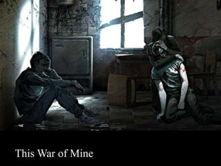 This War of Mine 
 