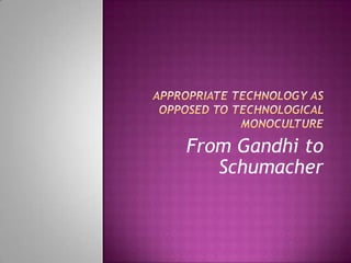 From Gandhi to
Schumacher
 