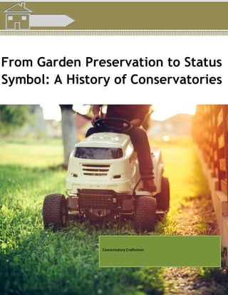 From Garden Preservation to Status
Symbol: A History of Conservatories
Conservatory Craftsmen
 