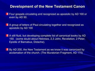 Development of the New Testament CanonDevelopment of the New Testament Canon
Four gospels circulating and recognized as ap...