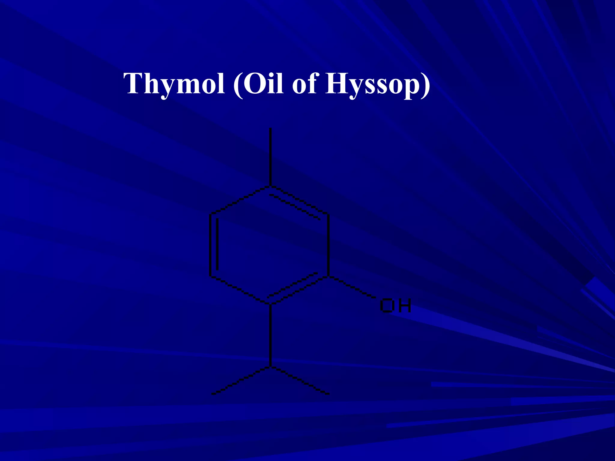 Thymol (Oil of Hyssop)
 