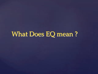 What  Does  EQ  mean  ?	
 