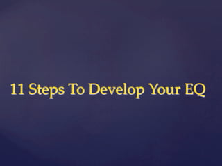    11  Steps  To  Develop  Your  EQ	
 