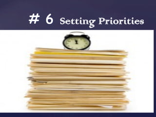 # 6 Setting Priorities
 