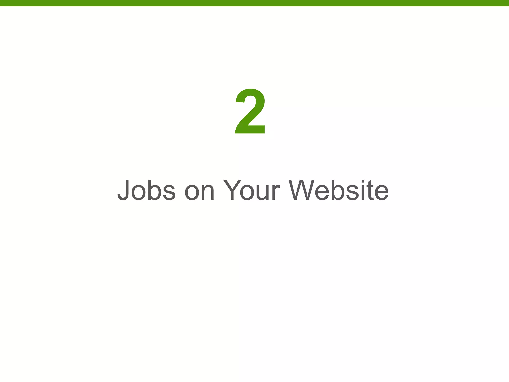 2
Jobs on Your Website
 