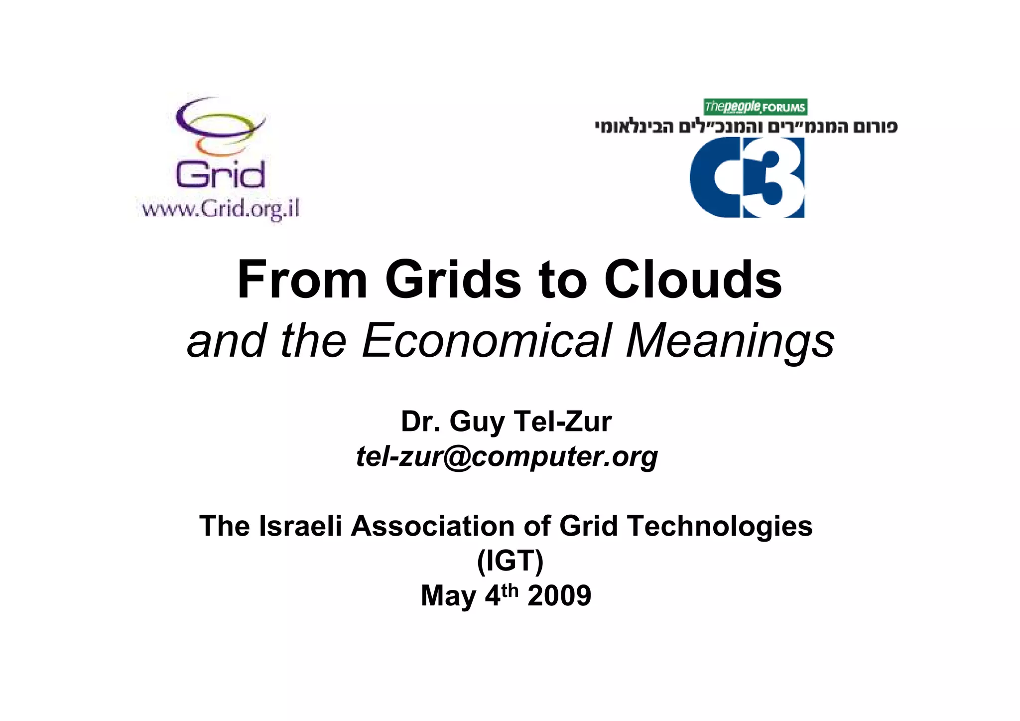 From Grids To Clouds Guy Tel Zur May 2009
