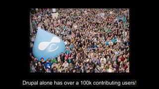 Drupal alone has over a 100k contributing users!
 