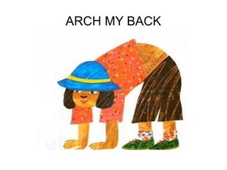 ARCH MY BACK
 