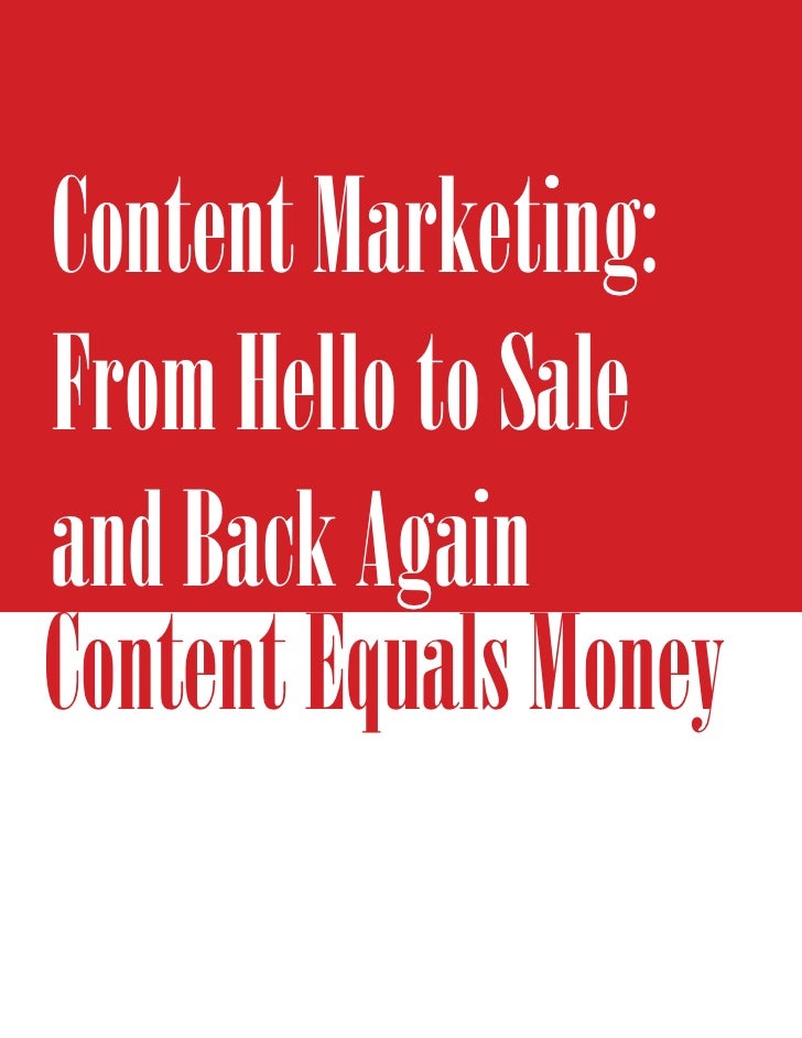Content Marketing:From Hello to Saleand Back AgainContent Equals Money 