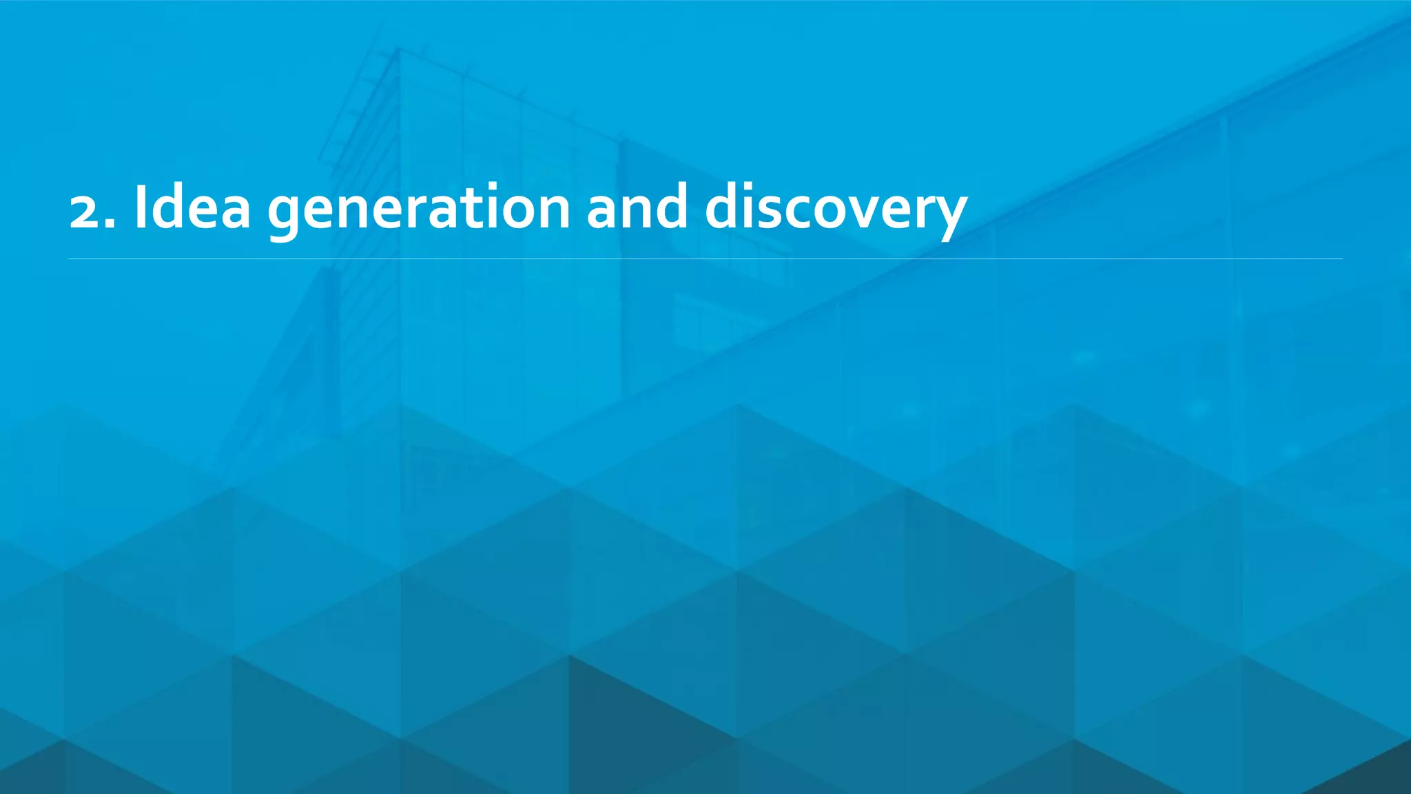 2. Idea generation and discovery
 