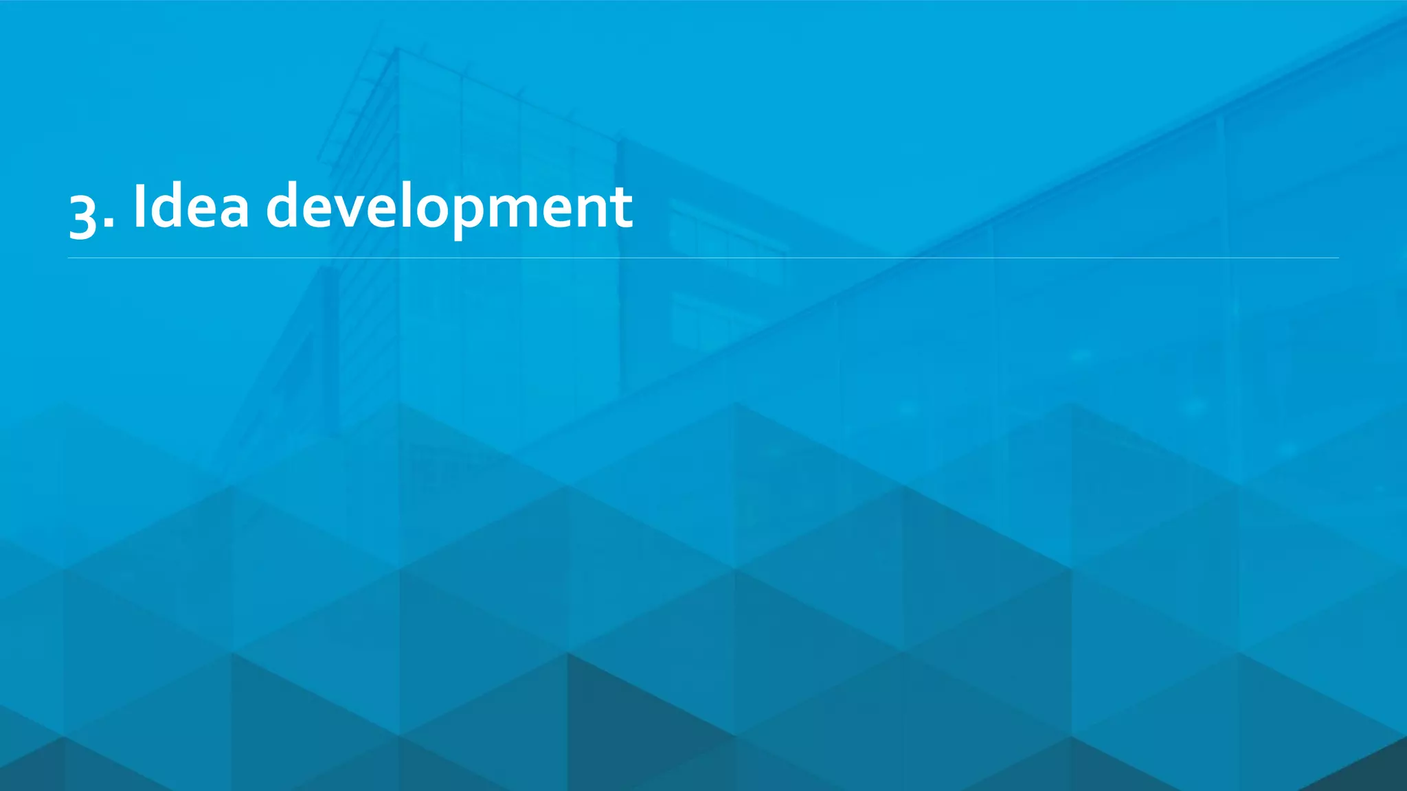 3. Idea development
 