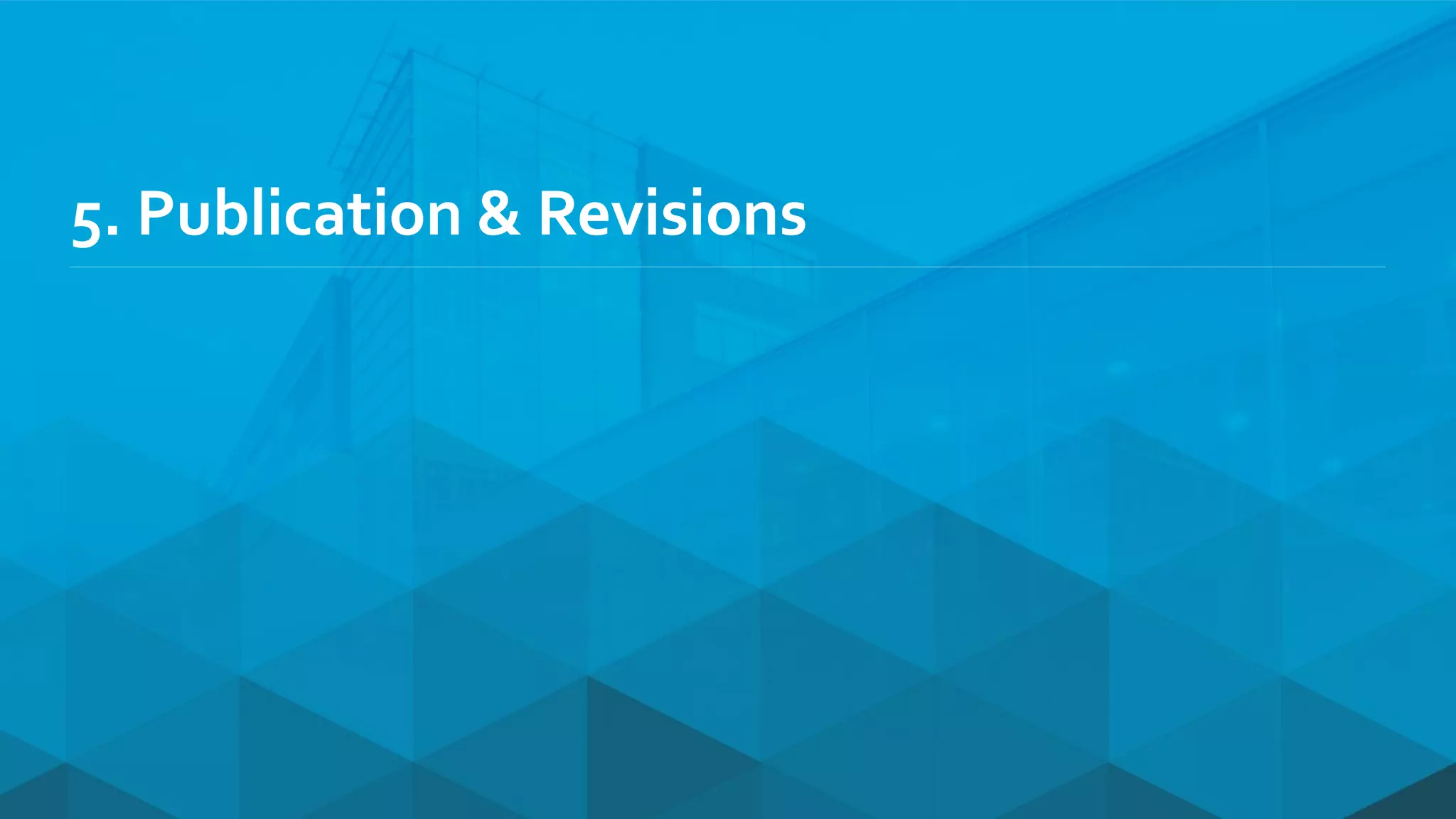 5. Publication & Revisions
 