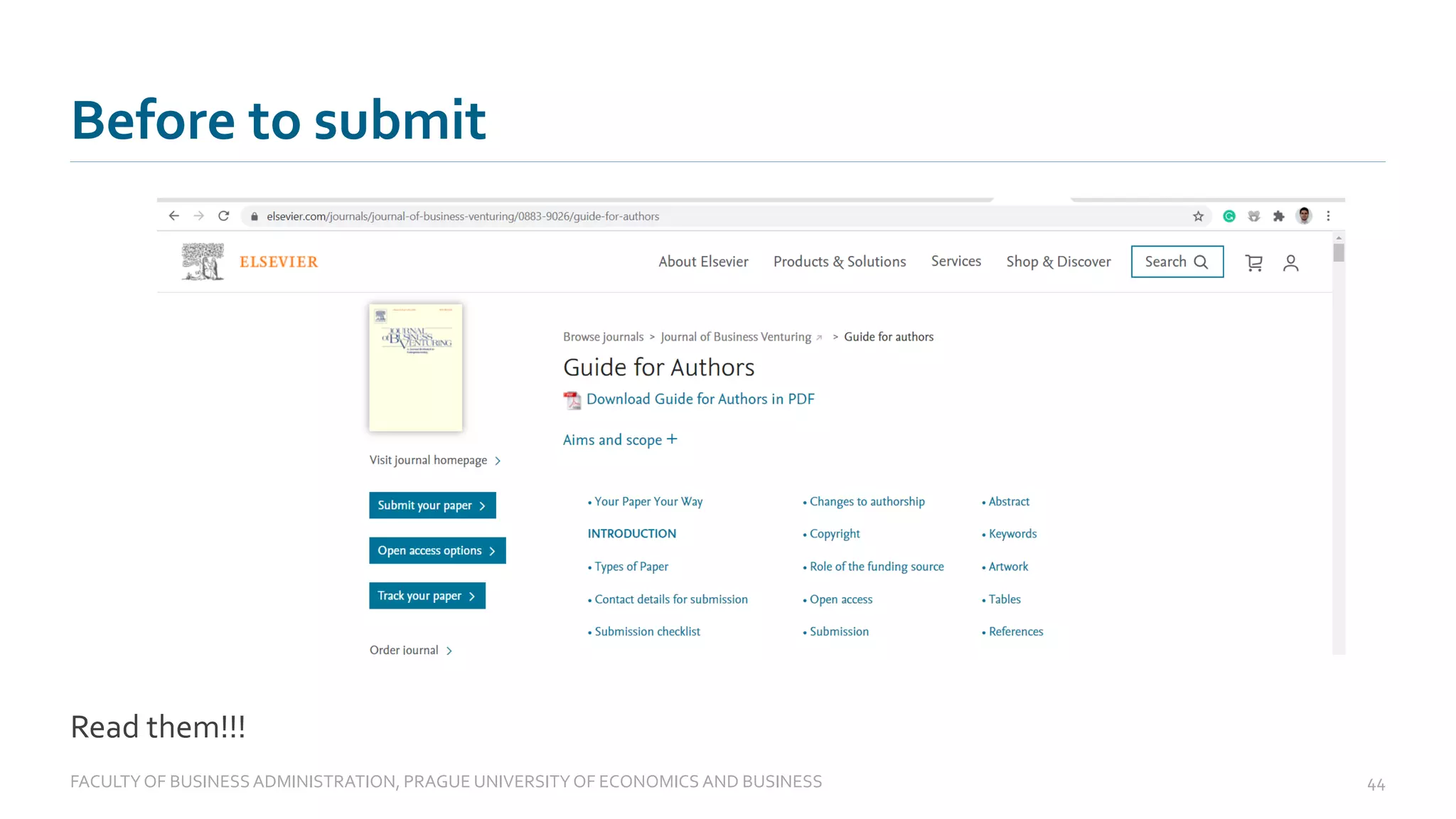 Before to submit
FACULTYOF BUSINESS ADMINISTRATION, PRAGUE UNIVERSITYOF ECONOMICS AND BUSINESS 44
Read them!!!
 