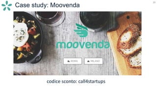 39
Case study: Moovenda
codice sconto: call4startups
 